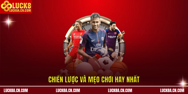 Kèo Đồng Banh LUCK8 - Phân Tích Chuẩn, Chọn Kèo Tự Tin 3 Chiến lược và mẹo chơi hay nhất tại LUCK8