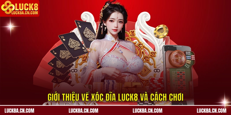 Xóc Đĩa LUCK8 – Cách Chơi, Chiến Lược Chơi Hiệu Quả Nhất 1 Giới thiệu về xóc đĩa LUCK8 và cách chơi