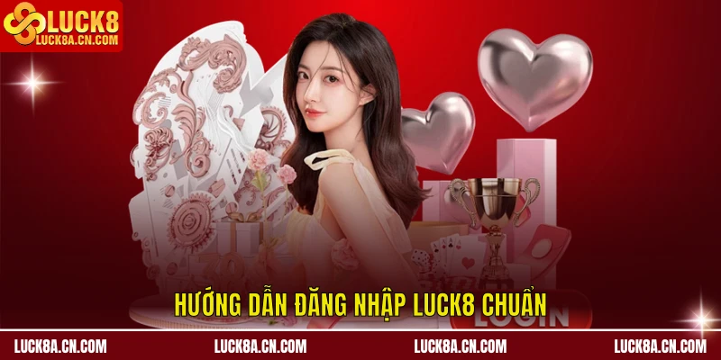 Đăng nhập LUCK8 - Hướng Dẫn Chi Tiết Và Chuẩn Xác Từng Bước 1 Hướng dẫn Đăng nhập LUCK8 chuẩn