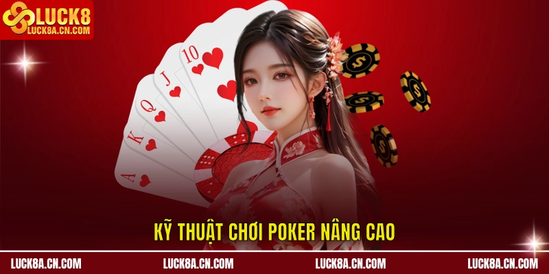 Bài Poker Online LUCK8 – Chiến Lược Và Kỹ Thuật Nâng Cao 3 Kỹ thuật chơi poker nâng cao